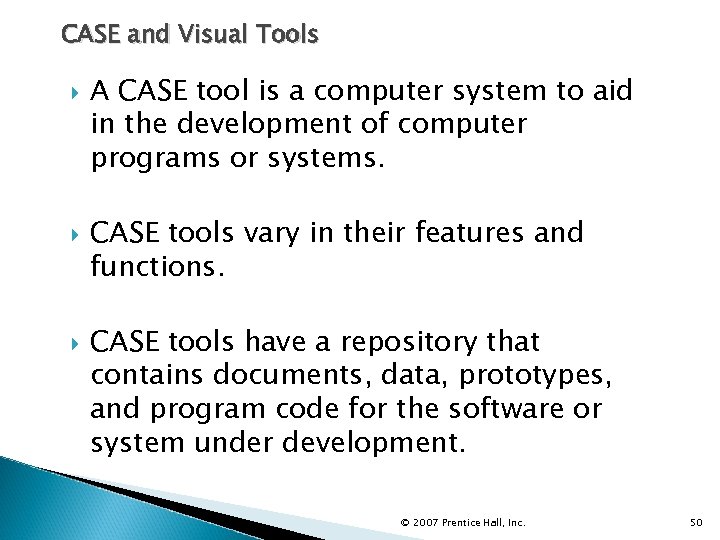 CASE and Visual Tools A CASE tool is a computer system to aid in