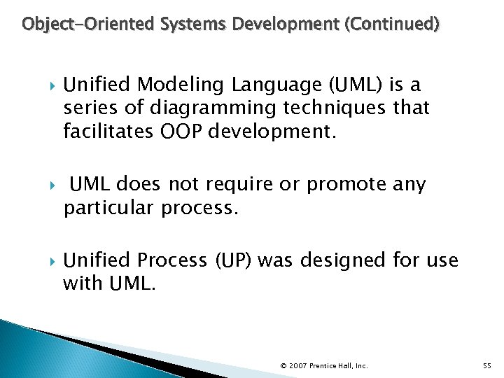 Object-Oriented Systems Development (Continued) Unified Modeling Language (UML) is a series of diagramming techniques