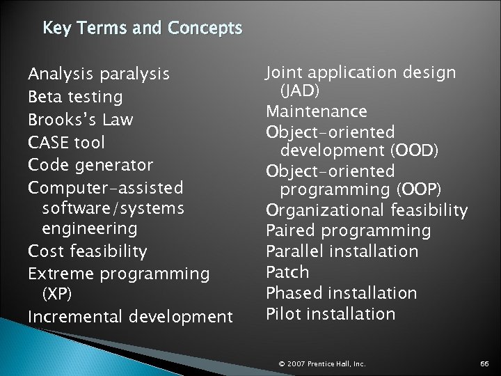 Key Terms and Concepts Analysis paralysis Beta testing Brooks’s Law CASE tool Code generator