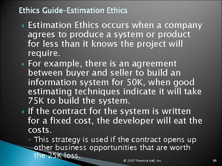 Ethics Guide–Estimation Ethics Estimation Ethics occurs when a company agrees to produce a system