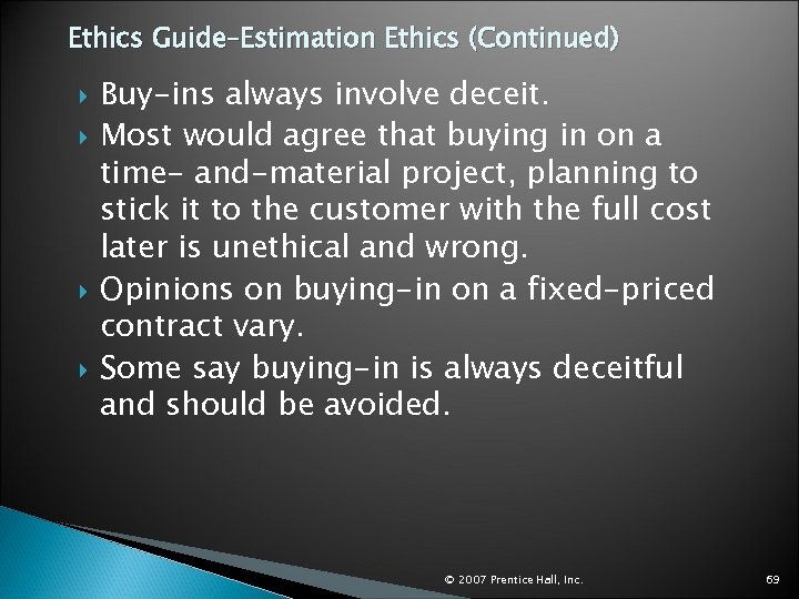 Ethics Guide–Estimation Ethics (Continued) Buy-ins always involve deceit. Most would agree that buying in