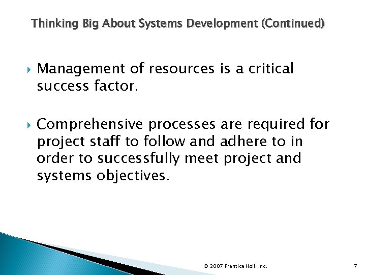 Thinking Big About Systems Development (Continued) Management of resources is a critical success factor.