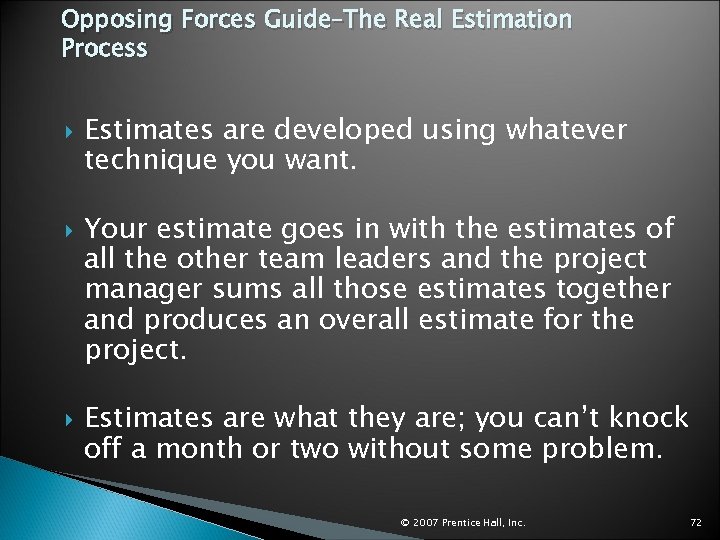 Opposing Forces Guide–The Real Estimation Process Estimates are developed using whatever technique you want.