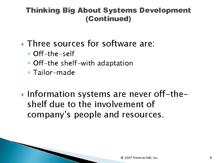 Thinking Big About Systems Development (Continued) Three sources for software are: ◦ Off-the-self ◦