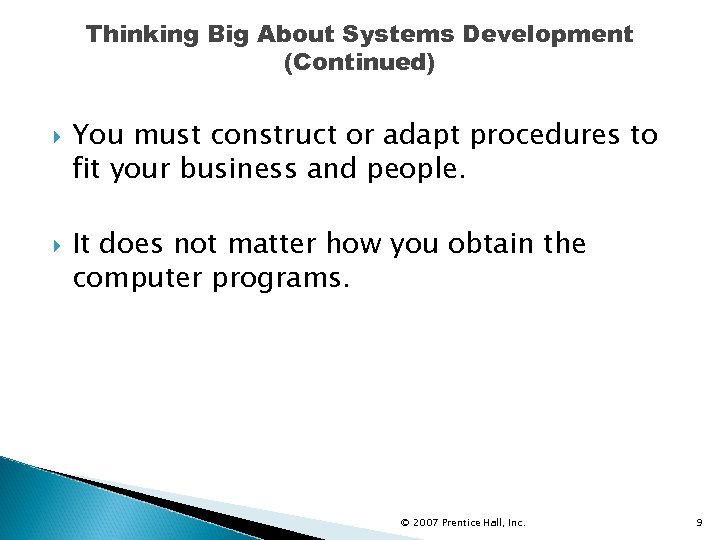 Thinking Big About Systems Development (Continued) You must construct or adapt procedures to fit