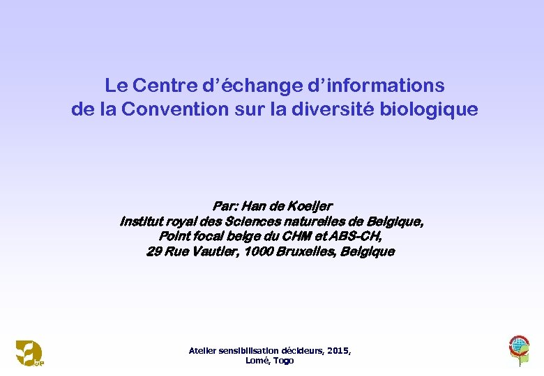 Le Centre d’échange d’informations de la Convention sur la diversité biologique Par: Han de