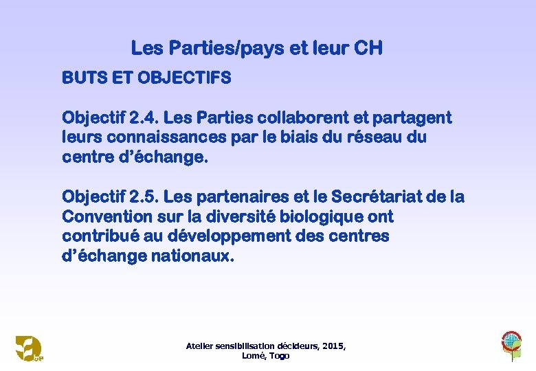 Les Parties/pays et leur CH BUTS ET OBJECTIFS Objectif 2. 4. Les Parties collaborent