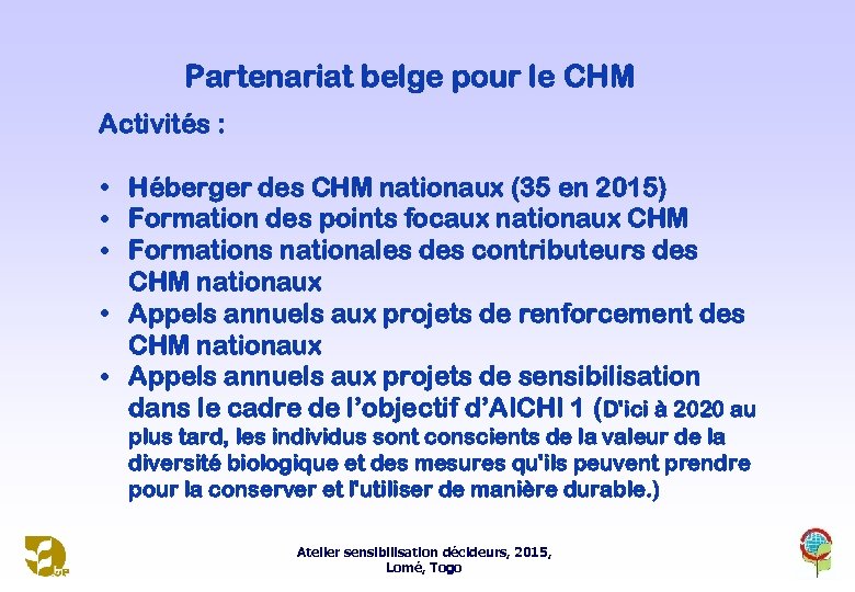Partenariat belge pour le CHM Activités : • Héberger des CHM nationaux (35 en