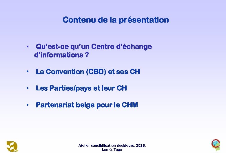 Contenu de la présentation • Qu’est-ce qu’un Centre d’échange d’informations ? • La Convention