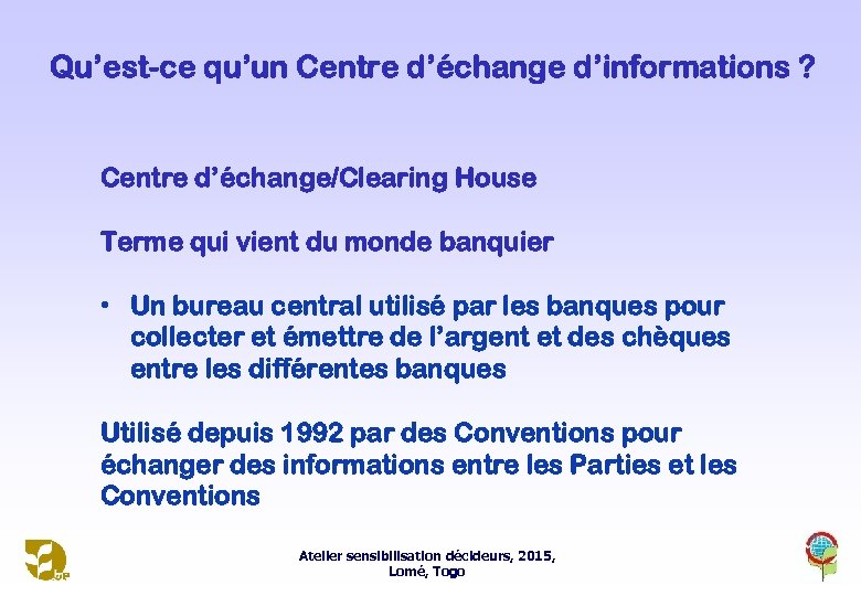 Qu’est-ce qu’un Centre d’échange d’informations ? Centre d’échange/Clearing House Terme qui vient du monde