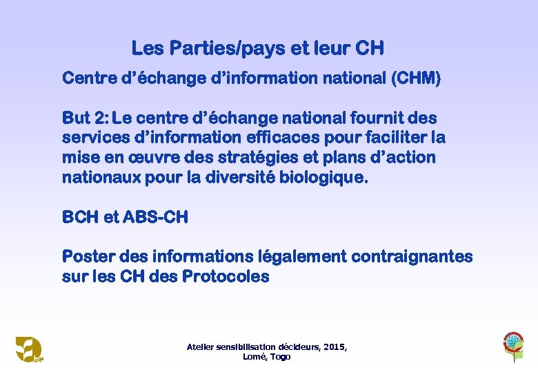 Les Parties/pays et leur CH Centre d’échange d’information national (CHM) But 2: Le centre