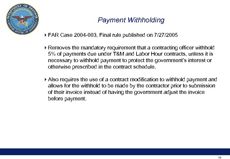 Payment Withholding 4 FAR Case 2004 -003, Final rule published on 7/27/2005 4 Removes