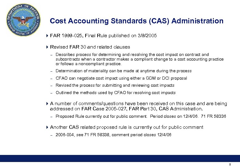 Cost Accounting Standards (CAS) Administration 4 FAR 1999 -025, Final Rule published on 3/9/2005