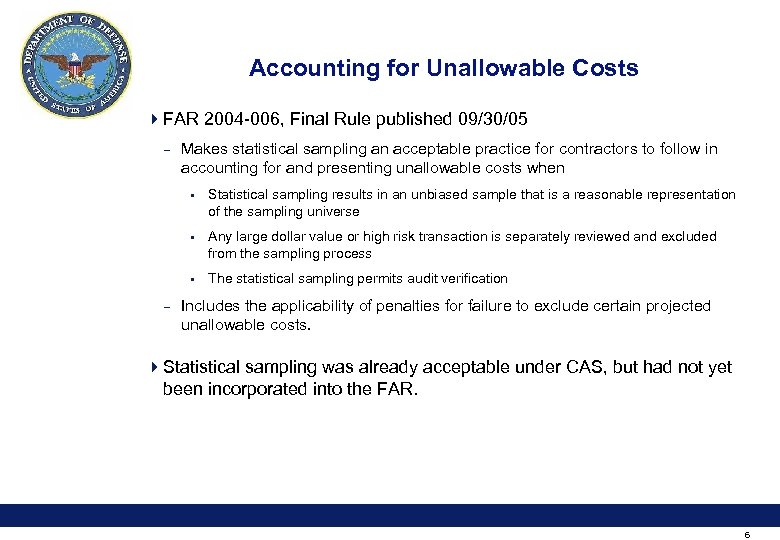 Accounting for Unallowable Costs 4 FAR 2004 -006, Final Rule published 09/30/05 – Makes