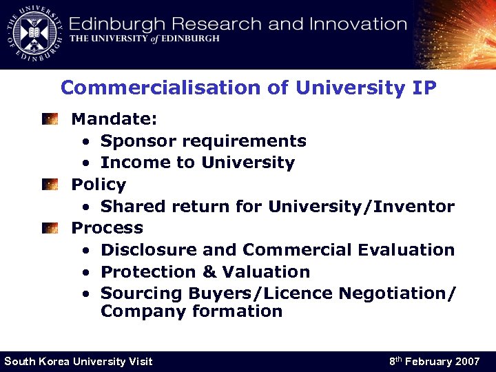 Commercialisation of University IP Mandate: • Sponsor requirements • Income to University Policy •