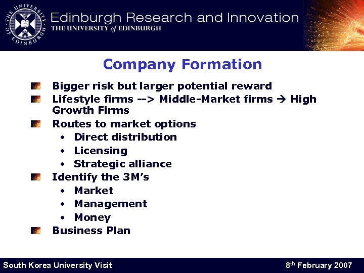 Company Formation Bigger risk but larger potential reward Lifestyle firms --> Middle-Market firms High