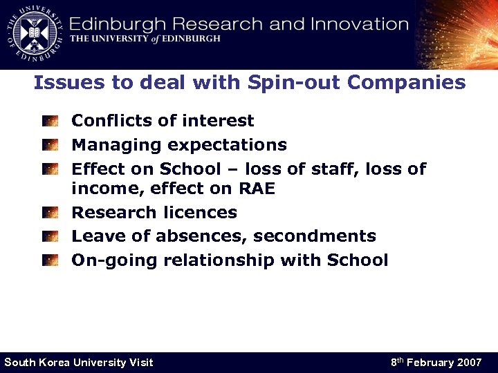 Issues to deal with Spin-out Companies Conflicts of interest Managing expectations Effect on School