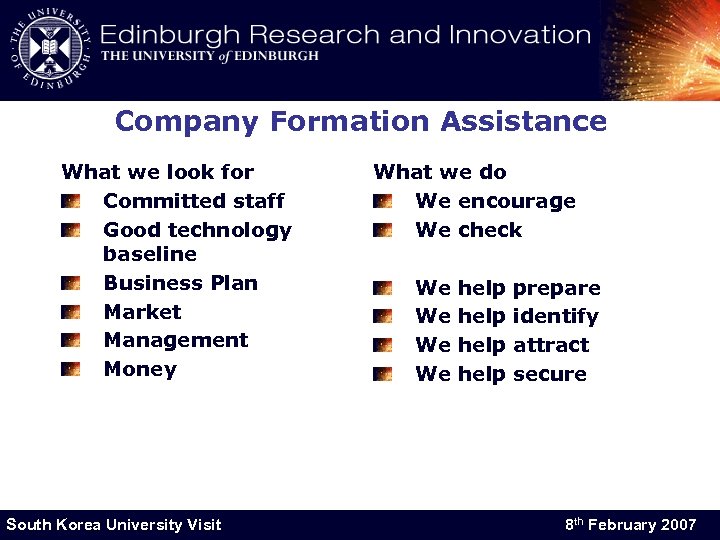 Company Formation Assistance What we look for Committed staff Good technology baseline Business Plan