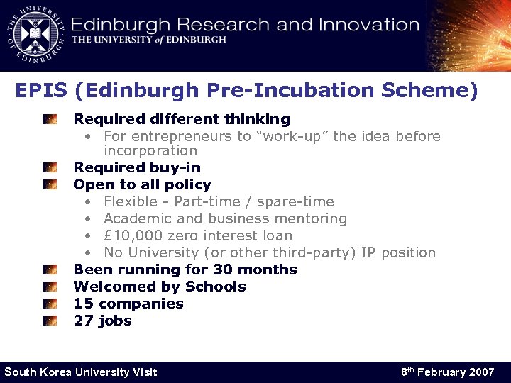 EPIS (Edinburgh Pre-Incubation Scheme) Required different thinking • For entrepreneurs to “work-up” the idea