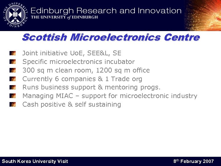 Scottish Microelectronics Centre Joint initiative Uo. E, SEE&L, SE Specific microelectronics incubator 300 sq