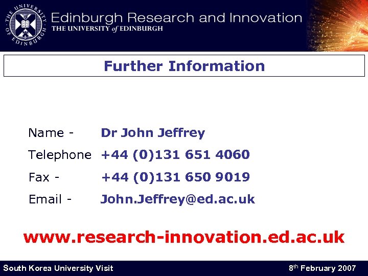 Further Information Name - Dr John Jeffrey Telephone +44 (0)131 651 4060 Fax -