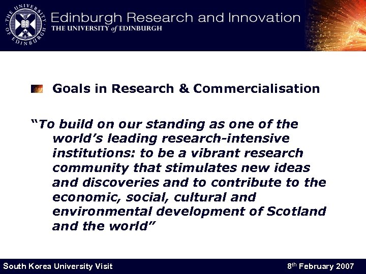 Goals in Research & Commercialisation “To build on our standing as one of the