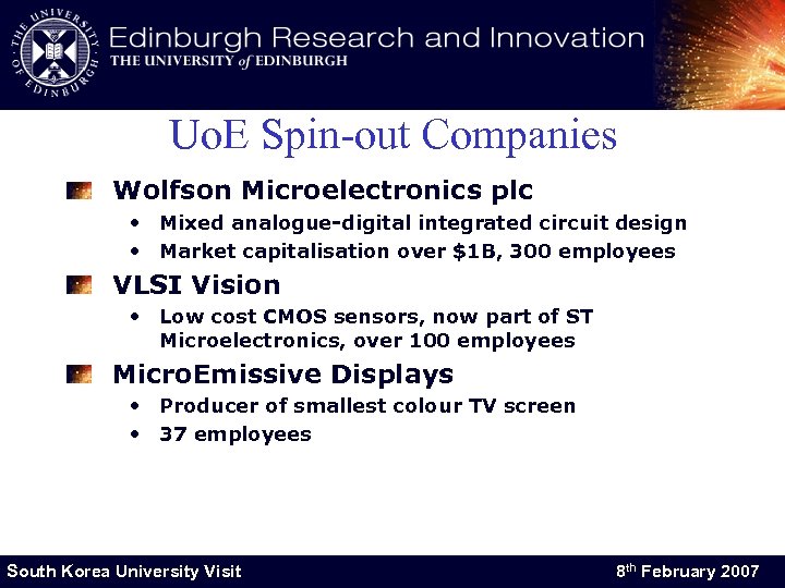 Uo. E Spin-out Companies Wolfson Microelectronics plc • Mixed analogue-digital integrated circuit design •
