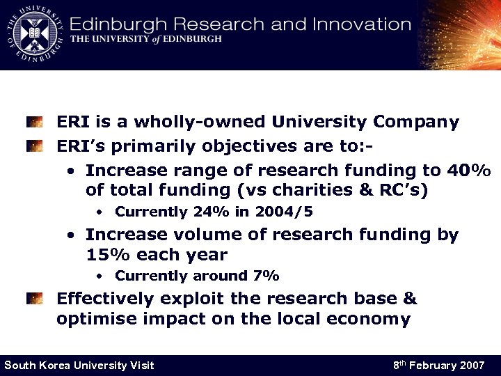 ERI is a wholly-owned University Company ERI’s primarily objectives are to: • Increase range