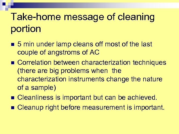 Take-home message of cleaning portion n n 5 min under lamp cleans off most