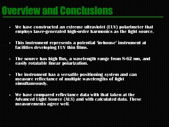 Overview and Conclusions § We have constructed an extreme ultraviolet (EUV) polarimeter that employs