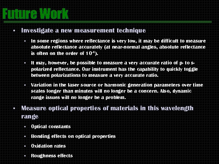 Future Work § Investigate a new measurement technique § § It may, however, be