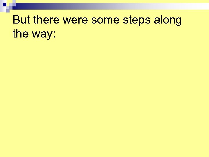 But there were some steps along the way: 