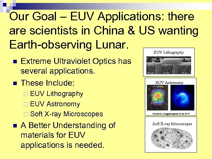 Our Goal – EUV Applications: there are scientists in China & US wanting Earth-observing
