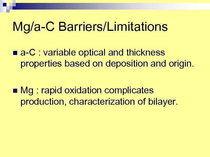 Mg/a-C Barriers/Limitations n a-C : variable optical and thickness properties based on deposition and