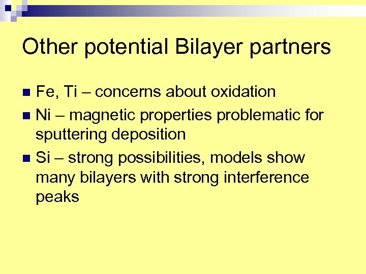 Other potential Bilayer partners Fe, Ti – concerns about oxidation n Ni – magnetic