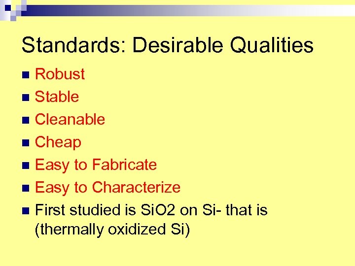 Standards: Desirable Qualities Robust n Stable n Cleanable n Cheap n Easy to Fabricate