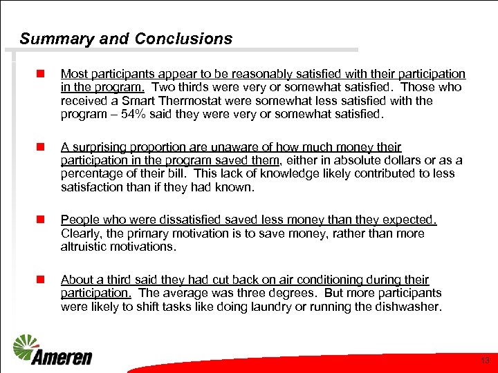 Summary and Conclusions n Most participants appear to be reasonably satisfied with their participation