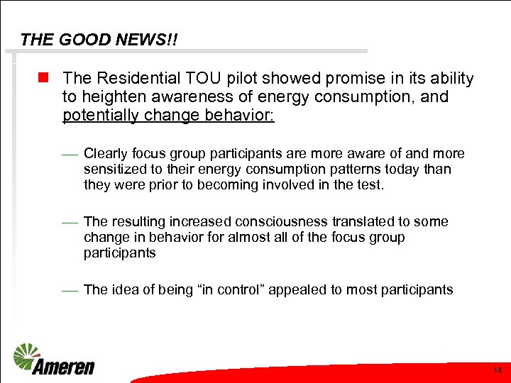 THE GOOD NEWS!! n The Residential TOU pilot showed promise in its ability to