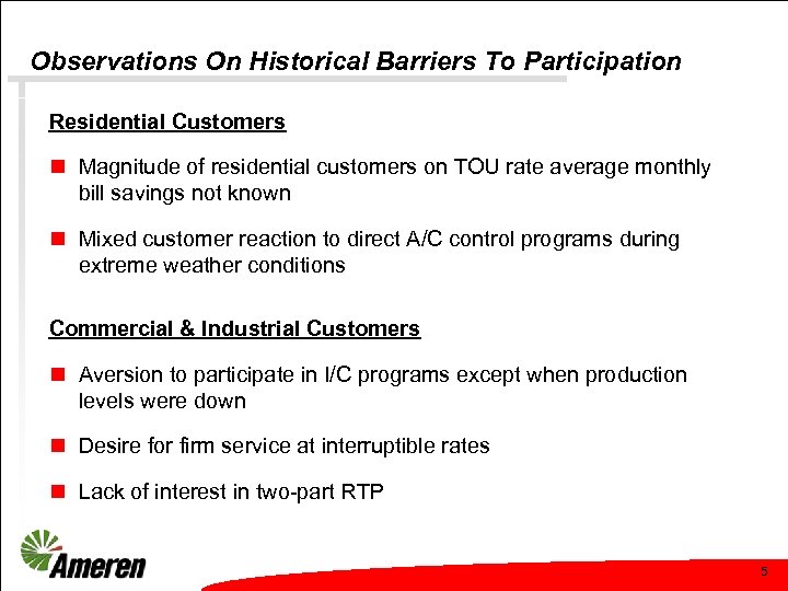 Observations On Historical Barriers To Participation Residential Customers n Magnitude of residential customers on
