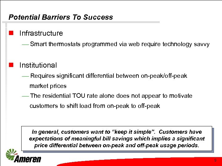Potential Barriers To Success n Infrastructure ¾ Smart thermostats programmed via web require technology