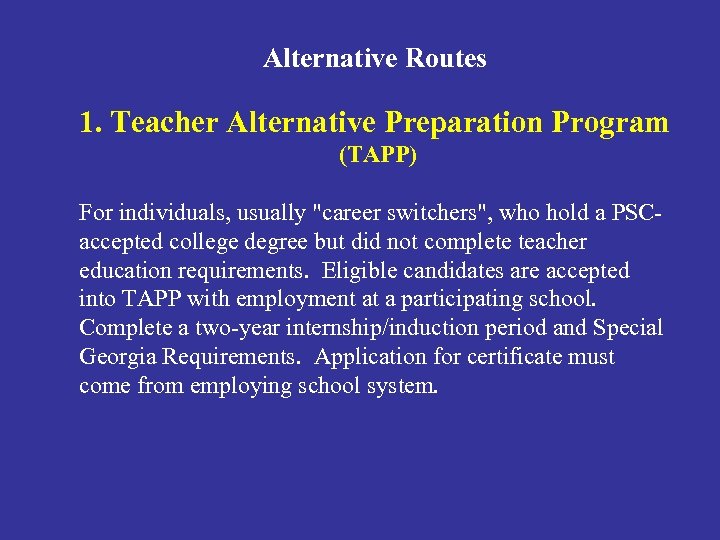 Alternative Routes 1. Teacher Alternative Preparation Program (TAPP) For individuals, usually 