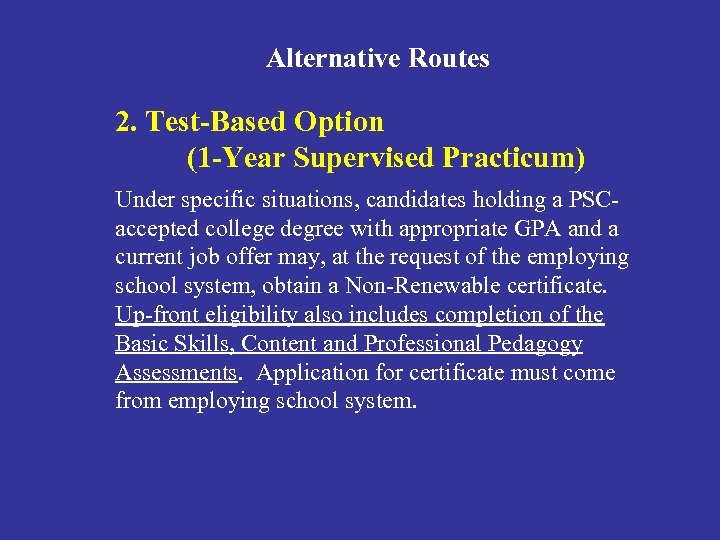 Alternative Routes 2. Test-Based Option (1 -Year Supervised Practicum) Under specific situations, candidates holding