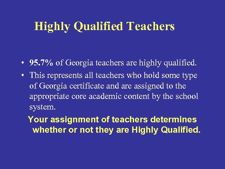 Highly Qualified Teachers • 95. 7% of Georgia teachers are highly qualified. • This