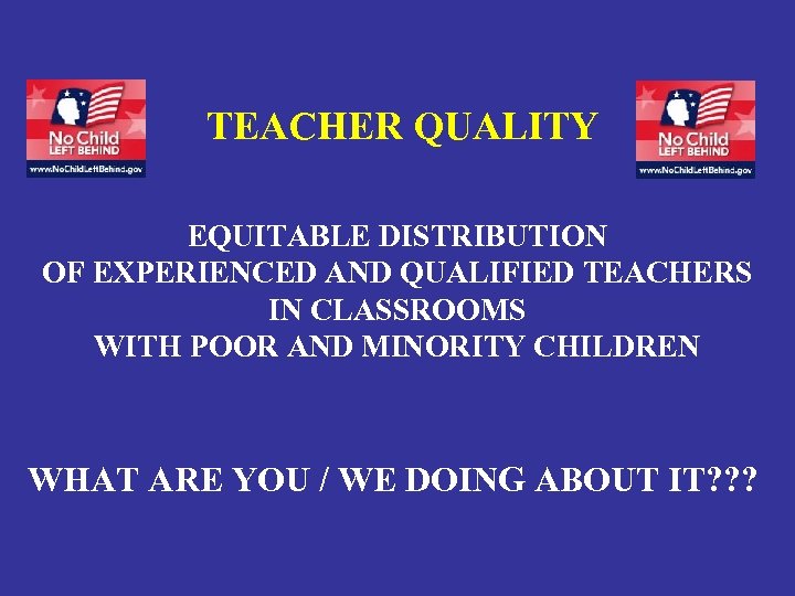 TEACHER QUALITY EQUITABLE DISTRIBUTION OF EXPERIENCED AND QUALIFIED TEACHERS IN CLASSROOMS WITH POOR AND