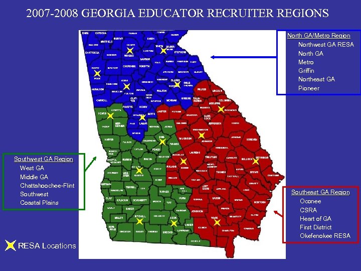 2007 -2008 GEORGIA EDUCATOR RECRUITER REGIONS North GA/Metro Region Northwest GA RESA North GA