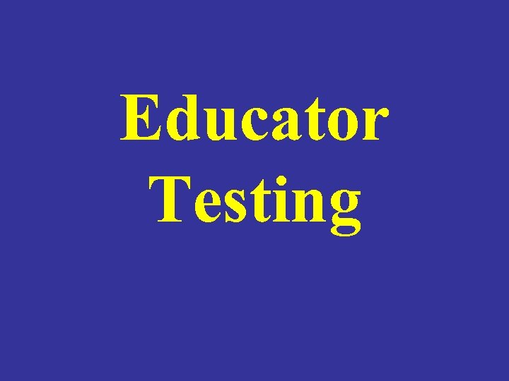 Educator Testing 