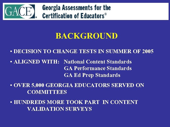 BACKGROUND • DECISION TO CHANGE TESTS IN SUMMER OF 2005 • ALIGNED WITH: National