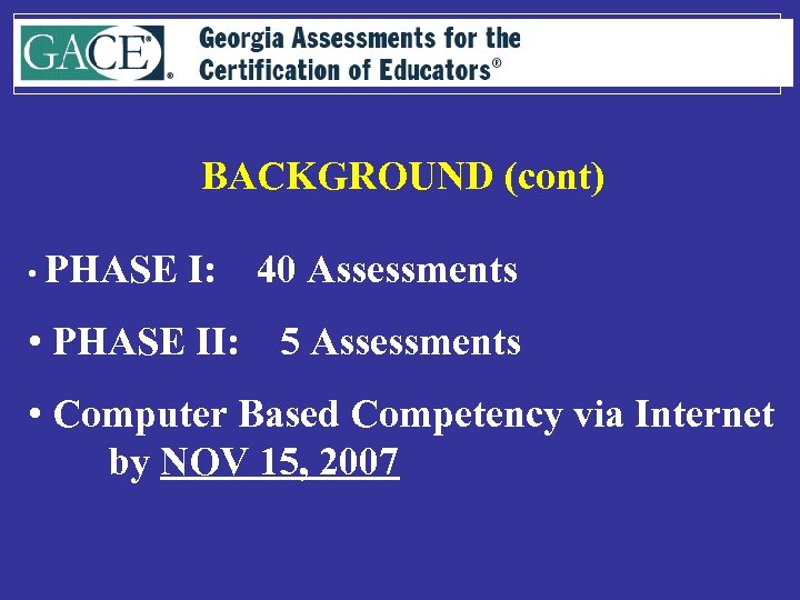 BACKGROUND (cont) • PHASE I: 40 Assessments • PHASE II: 5 Assessments • Computer