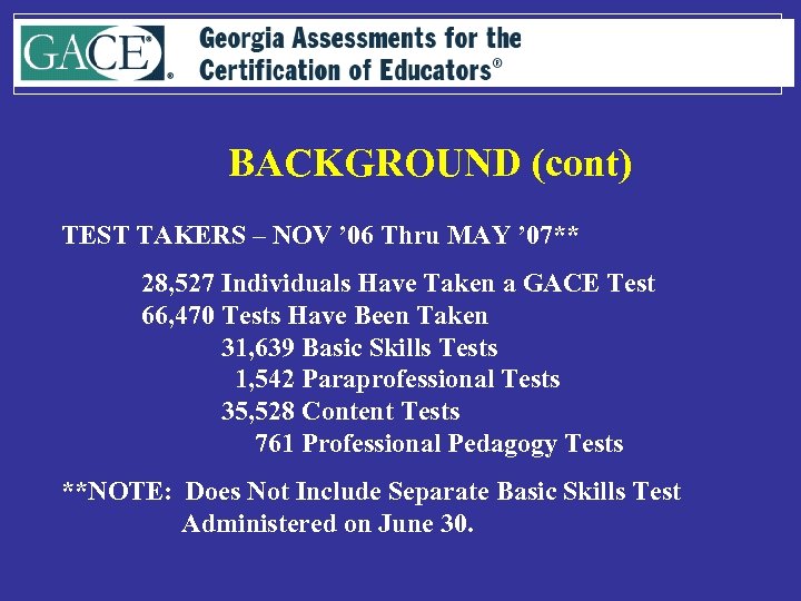 BACKGROUND (cont) TEST TAKERS – NOV ’ 06 Thru MAY ’ 07** 28, 527