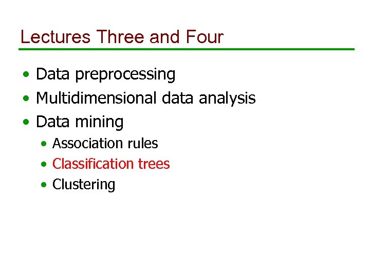 Lectures Three and Four • Data preprocessing • Multidimensional data analysis • Data mining